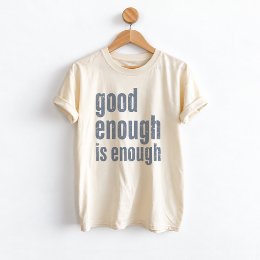 Good Enough Is Enough
