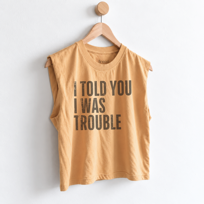 Women’s I Told You I Was Trouble muscle tank featuring a funny sarcastic saying, perfect for girls night, weekend outings, vacations, and everyday casual style. Fineish