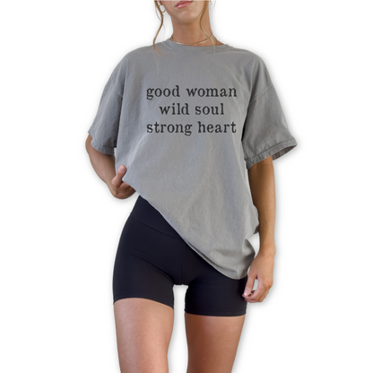 Inspirational Good Women Wild Soul Strong Heart quote on unisex graphic tee. Empowering statement shirt for confident women.
