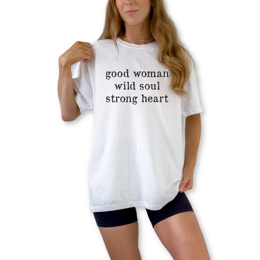 Good Women Wild Soul Strong Heart unisex graphic t-shirt featuring inspirational women empowerment statement design.