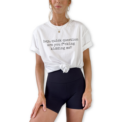 Unisex garment-dyed t-shirt with bold sarcastic humor statement graphic. Vintage-style garment-dyed tee featuring Hey Quick Question Are You F*cking Kidding Me quote.