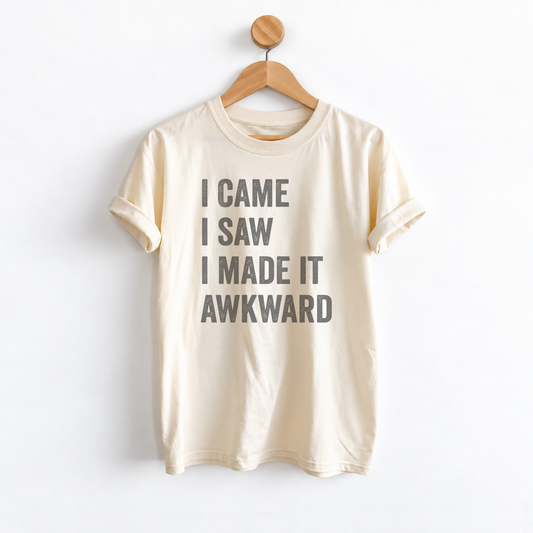 I Came I Saw I Made It Awkward boyfriend tee featuring a funny sarcastic saying, garment dyed unisex sizing, and a relaxed slightly oversized fit for women shop fineish.co