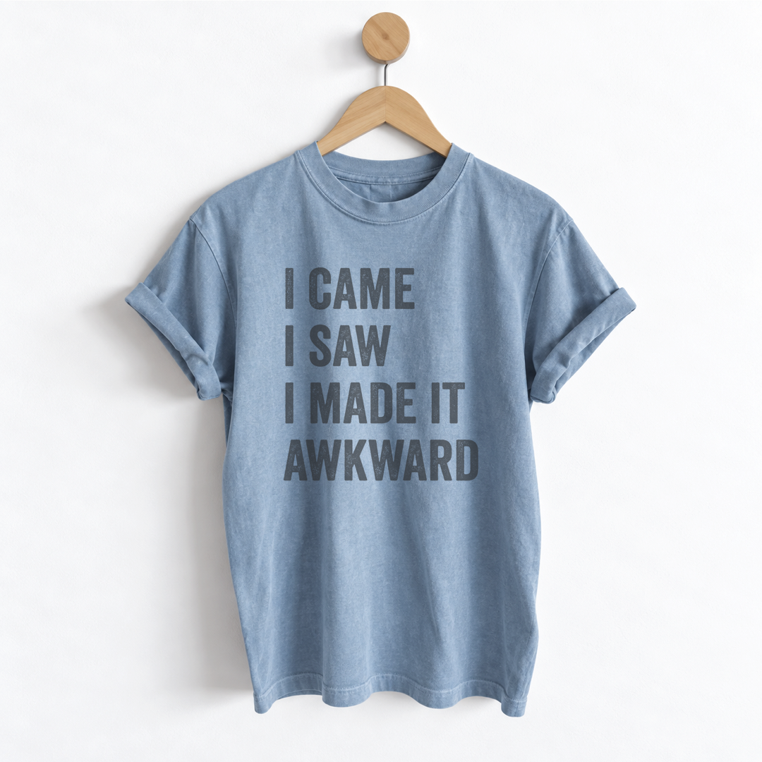 I Came I Saw I Made It Awkward boyfriend tee featuring a funny sarcastic saying, garment dyed unisex sizing, and a relaxed slightly oversized fit for women