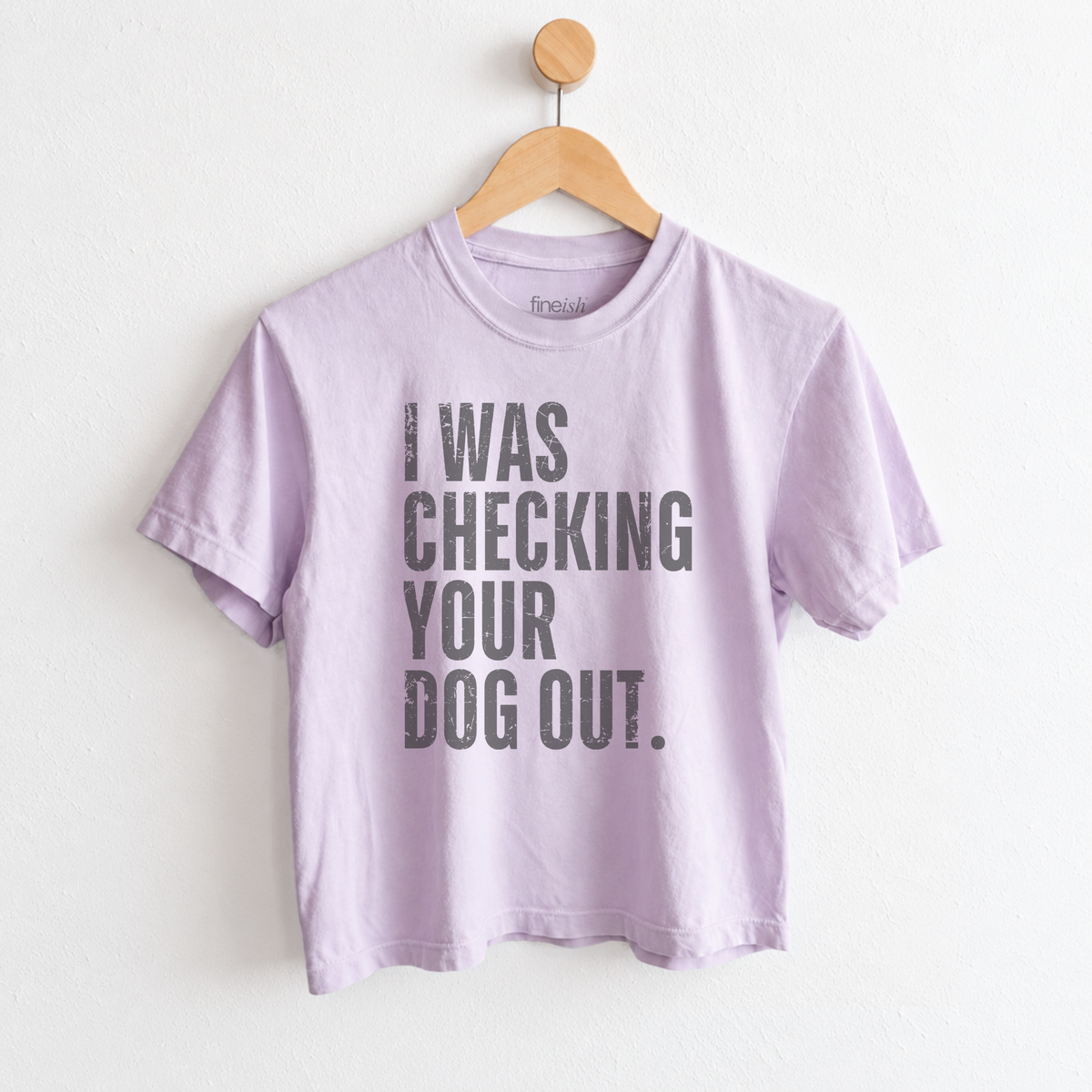 Funny dog shirt for women featuring “I Was Checking Your Dog Out” — the perfect dog lover graphic tee for anyone more interested in the dog than the person holding the leash. Made for dog moms, pet lovers, coffee runs, dog park trips, and casually checking out every cute dog you pass. Shop Fineish