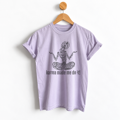 Karma Made Me Do It boyfriend tee featuring a funny sarcastic karma saying on a garment dyed unisex graphic shirt with a relaxed, slightly oversized fit for women.