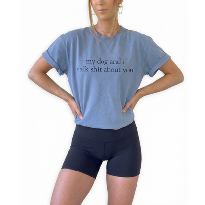 My Dog and I Talk Sh*t About You unisex vintage style graphic t-shirt for dog lovers.  Funny dog lover quote printed on retro-inspired unisex t-shirt. Vintage style unisex tee featuring My Dog and I Talk Sh*t About You statement design.