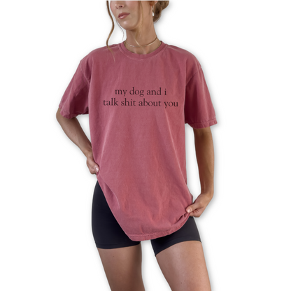 My Dog and I Talk Sh*t About You unisex vintage style graphic t-shirt for dog lovers.  Funny dog lover quote printed on retro-inspired unisex t-shirt. Vintage style unisex tee featuring My Dog and I Talk Sh*t About You statement design.