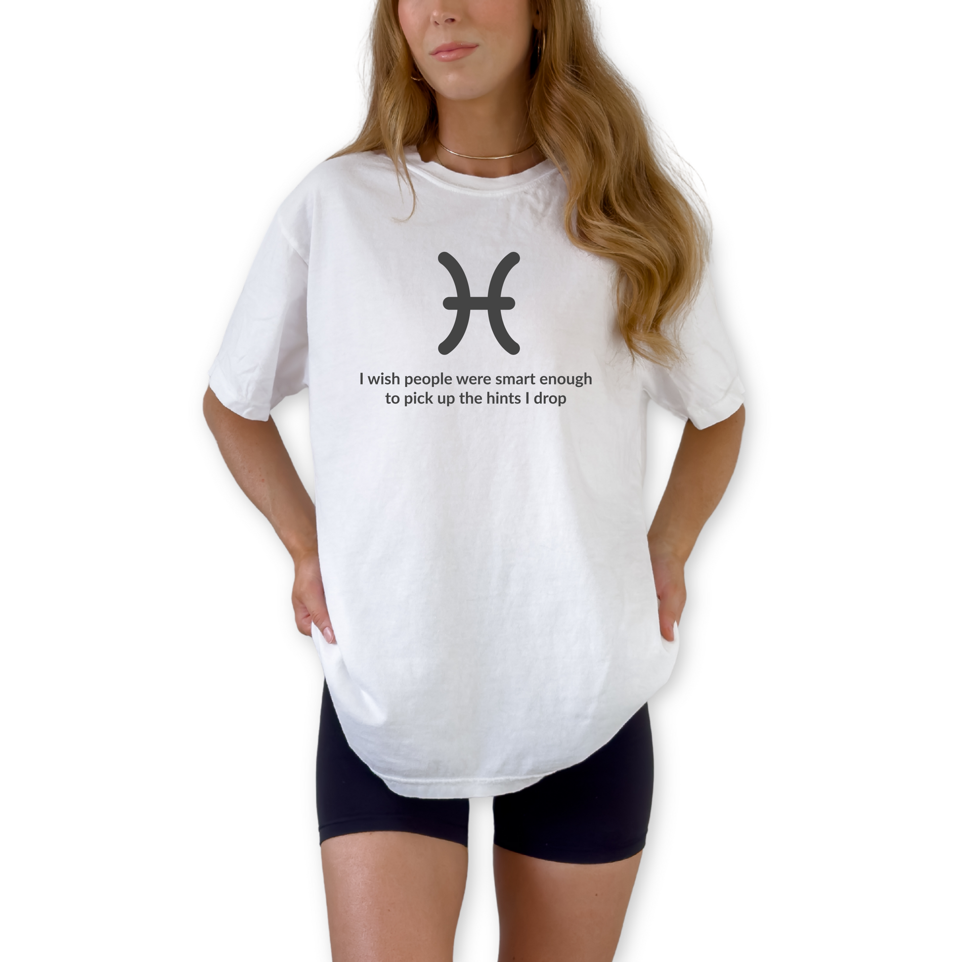 Pisces zodiac horoscope t-shirt featuring “I Wish People Were Smart Enough to Pick Up the Hints I Drop.” Funny astrology shirt for February and March birthdays. Water sign graphic tee for intuitive personalities.