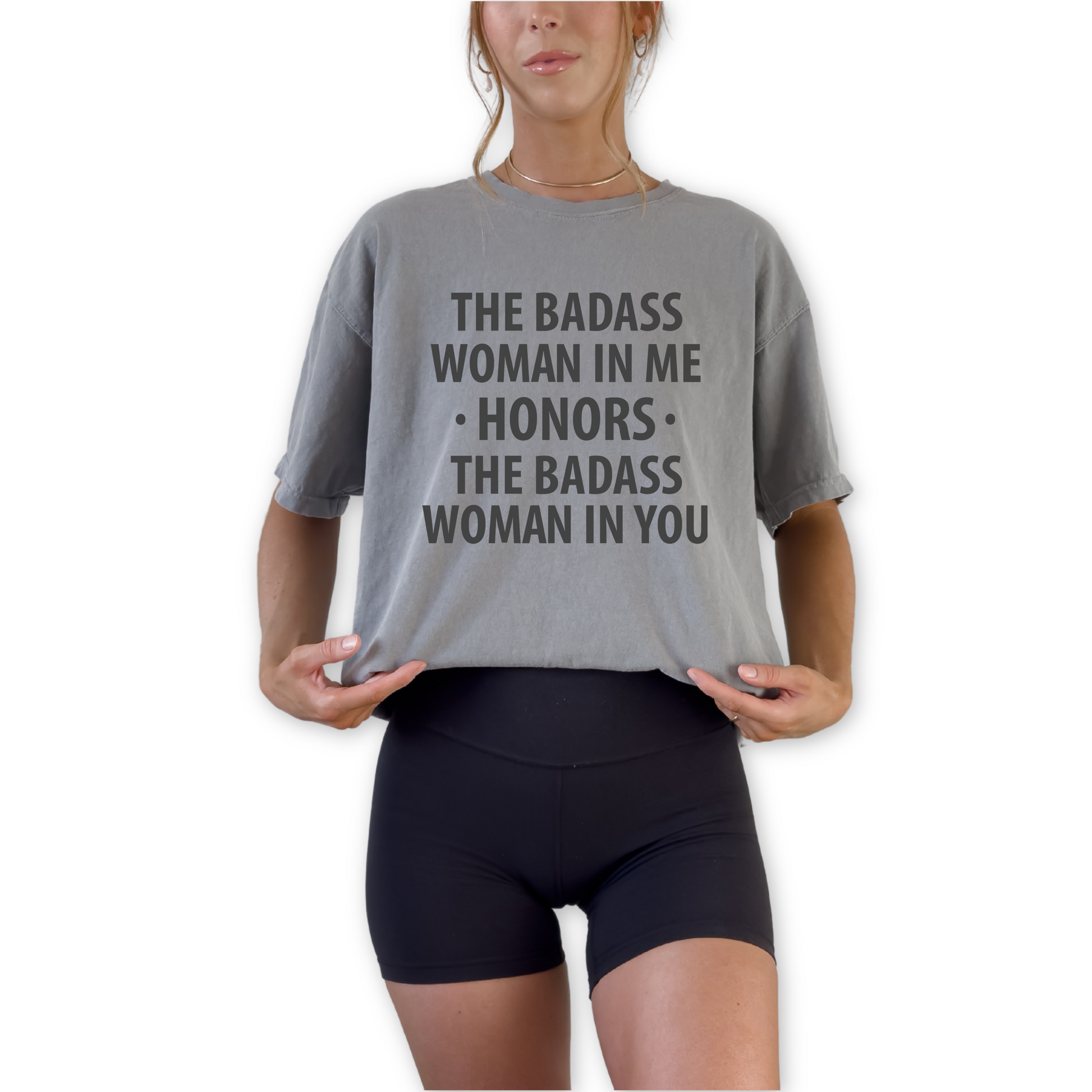 Unisex statement shirt reading The Badass Women in Me Honors the Badass Women in You. Feminist graphic tee and empowerment gift for women.