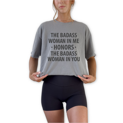 Unisex statement shirt reading The Badass Women in Me Honors the Badass Women in You. Feminist graphic tee and empowerment gift for women.
