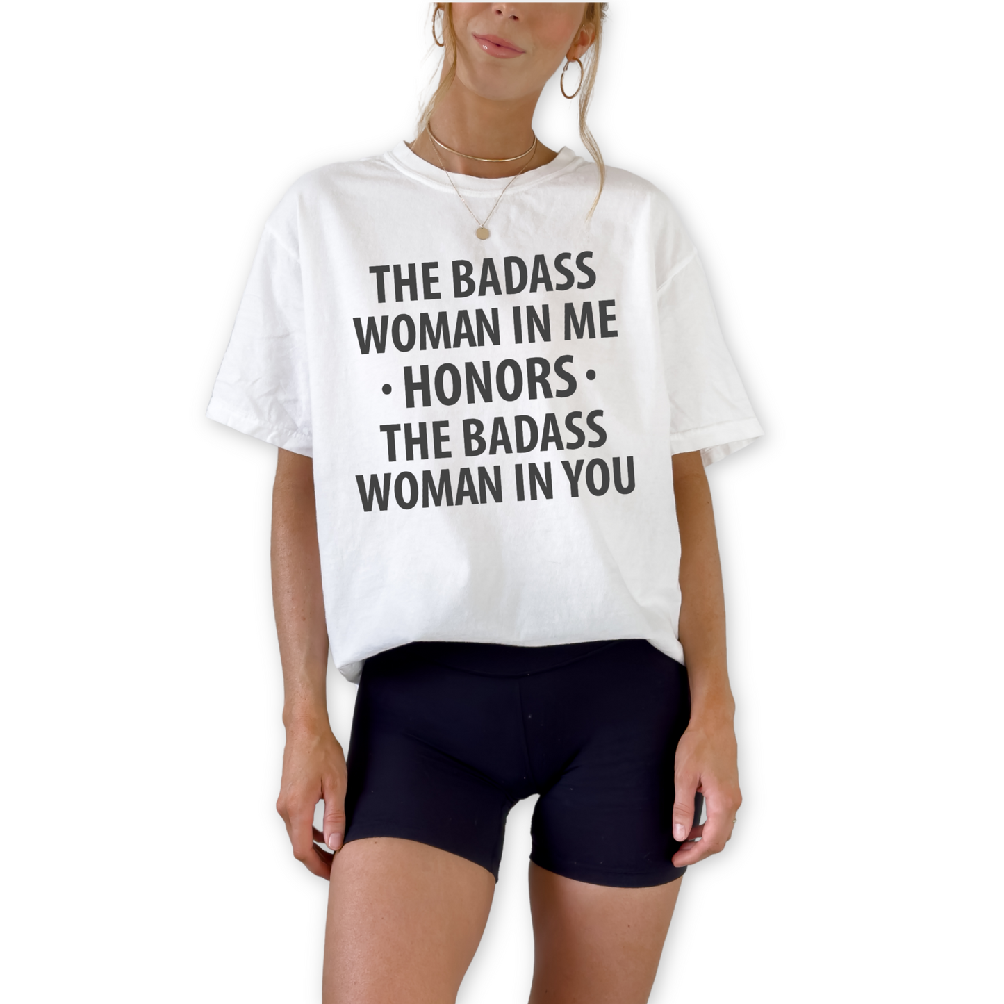The Badass Women in Me Honors the Badass Women in You unisex graphic t-shirt featuring bold women empowerment statement design.